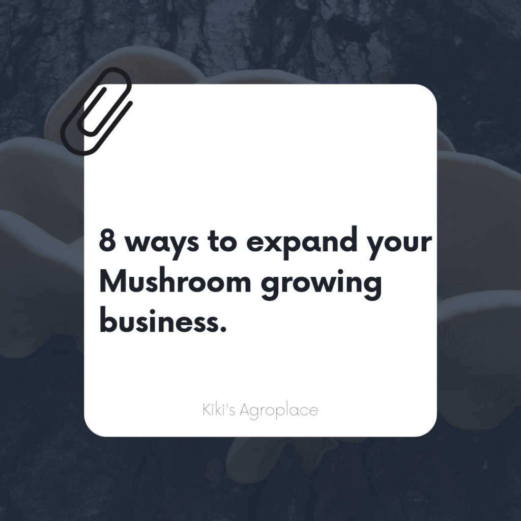 8 ways to expand your Mushroom growing&nbsp;business