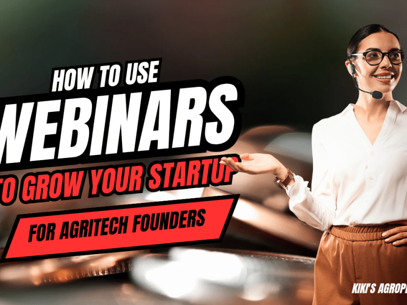 How to Use Webinars to Grow Your Startup for Agritech&nbsp;Founders
